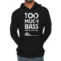 Too Much Bass, Funny Dubstep, Edm Music Lover, Subwoofer Lightweight Hoodie | Artistshot