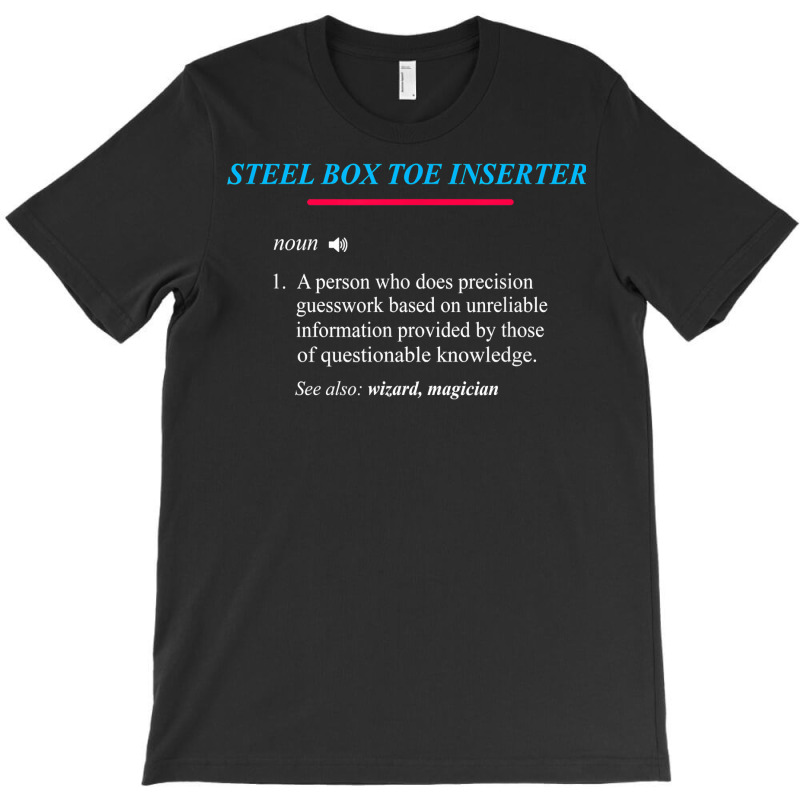 Steel Box Toe Definition T Shirt T-Shirt by rennambka | Artistshot