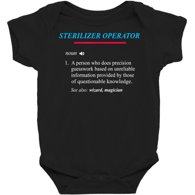 Sterilizer Operator Definition T Shirt Baby Bodysuit by rennambka | Artistshot