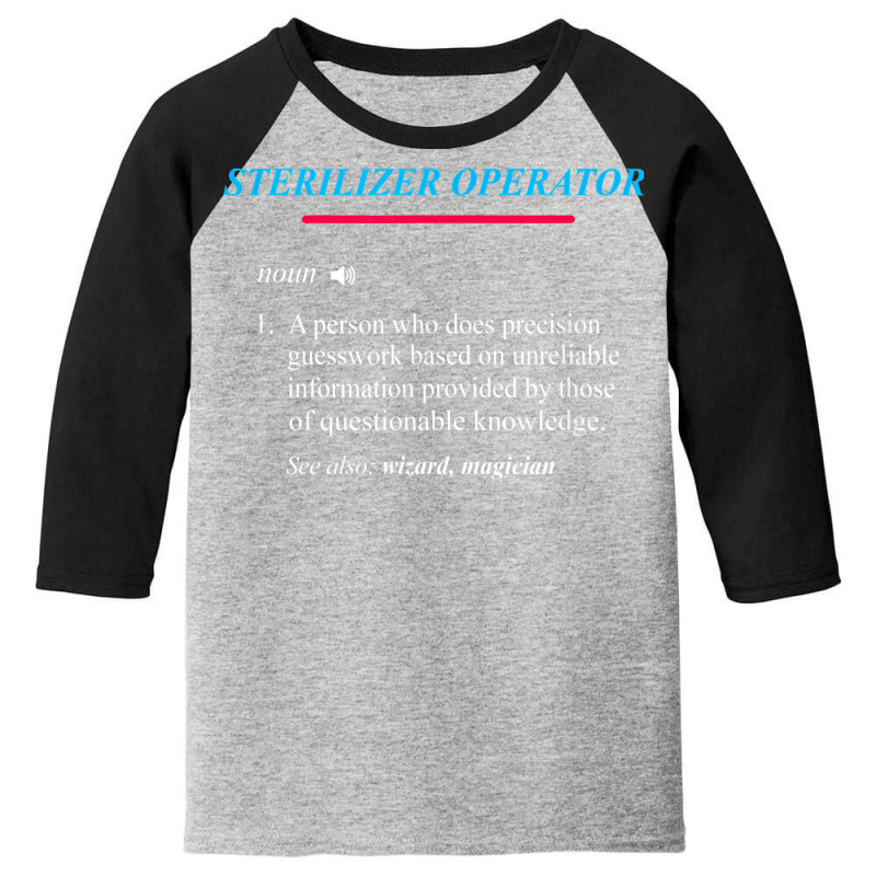 Sterilizer Operator Definition T Shirt Youth 3/4 Sleeve by rennambka | Artistshot