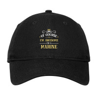 Of Course I'm Awesome I'm A Marine Adjustable Cap | Artistshot