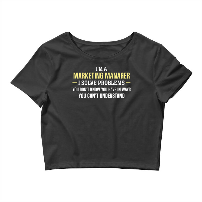 Marketing Manager I Solve Problems Funny Gift Crop Top by thanchashop | Artistshot