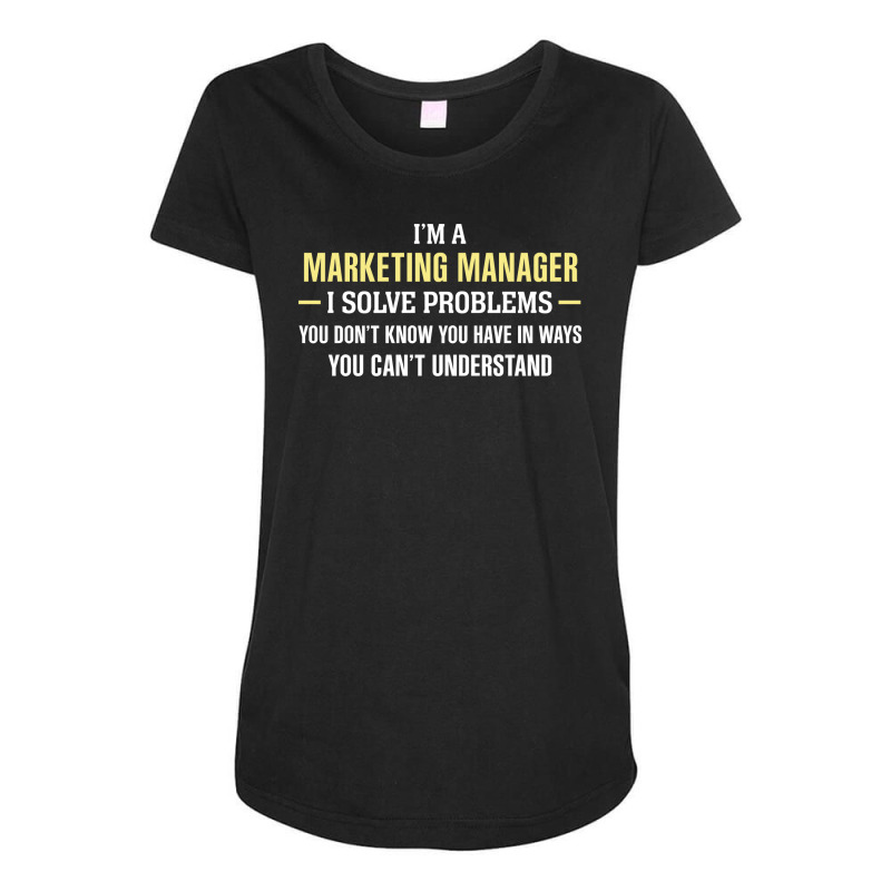 Marketing Manager I Solve Problems Funny Gift Maternity Scoop Neck T-shirt by thanchashop | Artistshot