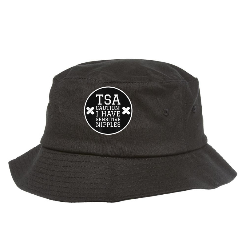 Tsa Caution I Have Sensitive Nipples - Vacation Tee Bucket Hat by MindyLeeLucas | Artistshot