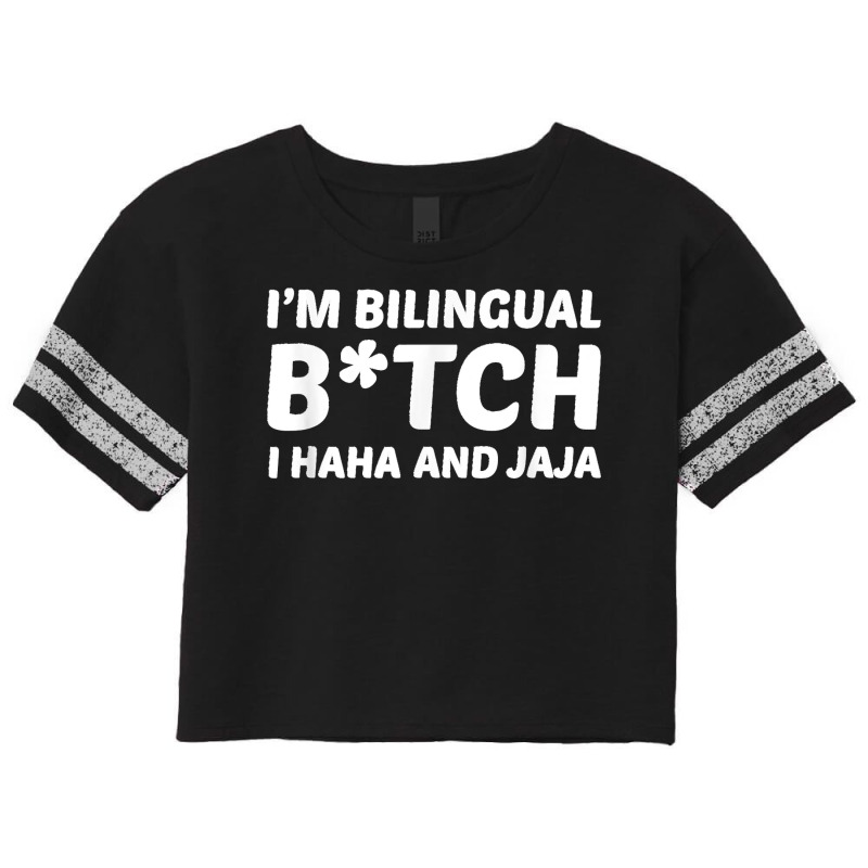 I'm Bilingual Btch I Haha And Jaja Apparel Scorecard Crop Tee by TROYHADLEYTRAVIS | Artistshot