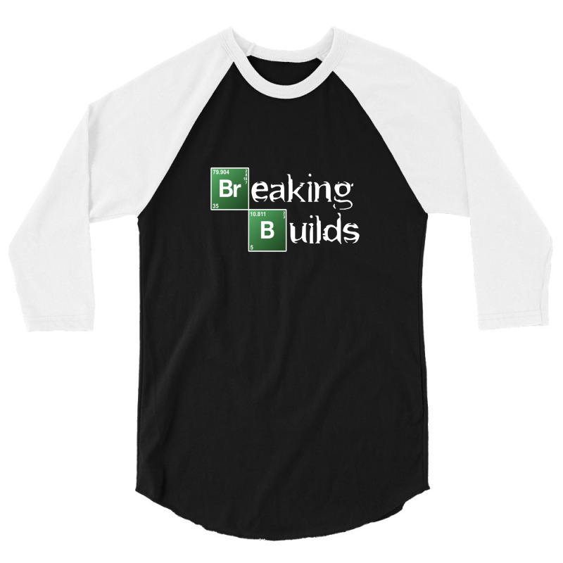 Breaking Builds 3/4 Sleeve Shirt | Artistshot