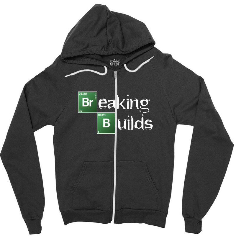 Breaking Builds Zipper Hoodie | Artistshot