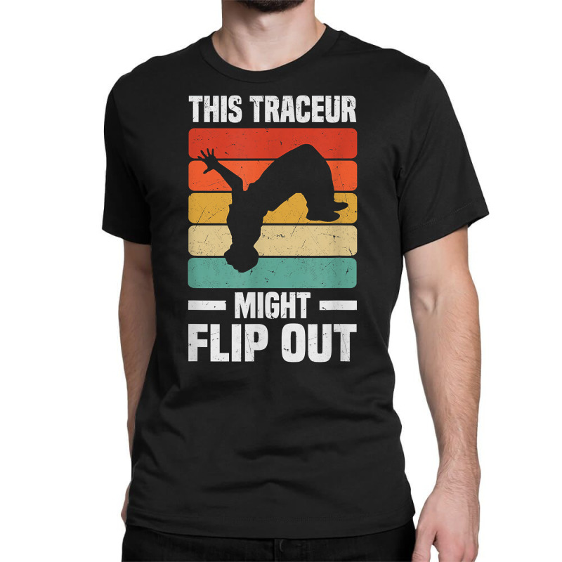 This Freerunner Might Flip Out   Freerunning Parkour T Shirt Classic T-shirt | Artistshot