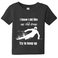 Skiing Ski For Downhill Alpine Old Skier Gift Baby Tee | Artistshot