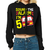 Sound The Alarm I'm 5 Firetruck Five Years Old Birthday Long Sleeve Cropped Hoodie | Artistshot