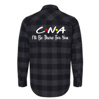 Cna  Cna Ill Be There For You Gift Nursing Flannel Shirt | Artistshot