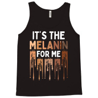 It's The Melanin For Me Melanated Black History Month Tank Top | Artistshot