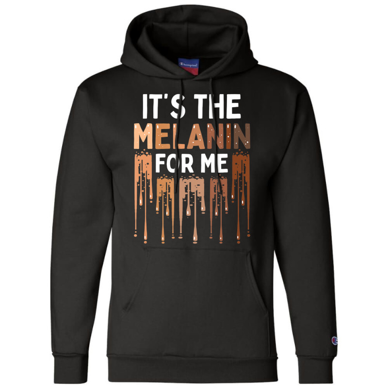 It's The Melanin For Me Melanated Black History Month Champion Hoodie | Artistshot