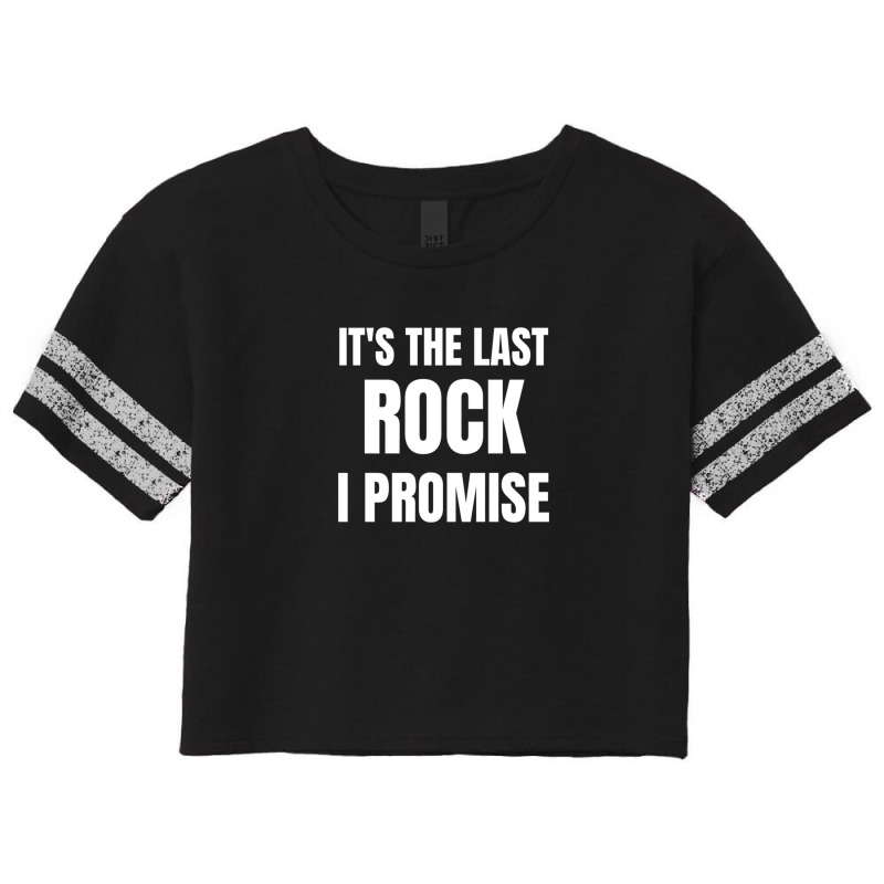 Geologist Collectors Funny Rock - It's The Last Rock I Promise 1 Scorecard Crop Tee by KaylaCasey | Artistshot