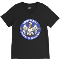 Louisiana Born Raised Louisiana Pelican State Flag V-neck Tee | Artistshot