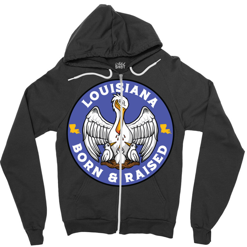 Louisiana Born Raised Louisiana Pelican State Flag Zipper Hoodie | Artistshot