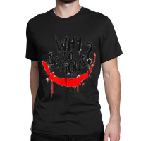 Why Are You So Serious Classic T-shirt | Artistshot