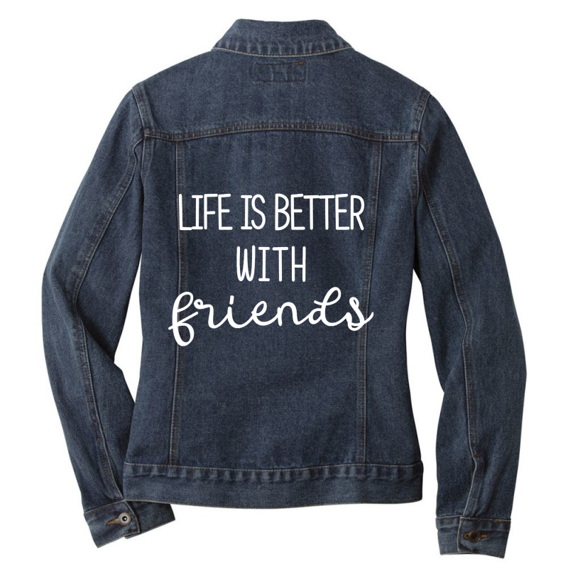 Life Is Better With Friends-uygq7 Ladies Denim Jacket by Irene West | Artistshot