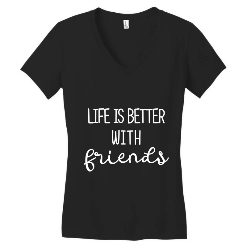 Life Is Better With Friends-uygq7 Women's V-Neck T-Shirt by Irene West | Artistshot