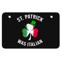 St. Patrick Was Italian St Patricks Day Atv License Plate | Artistshot