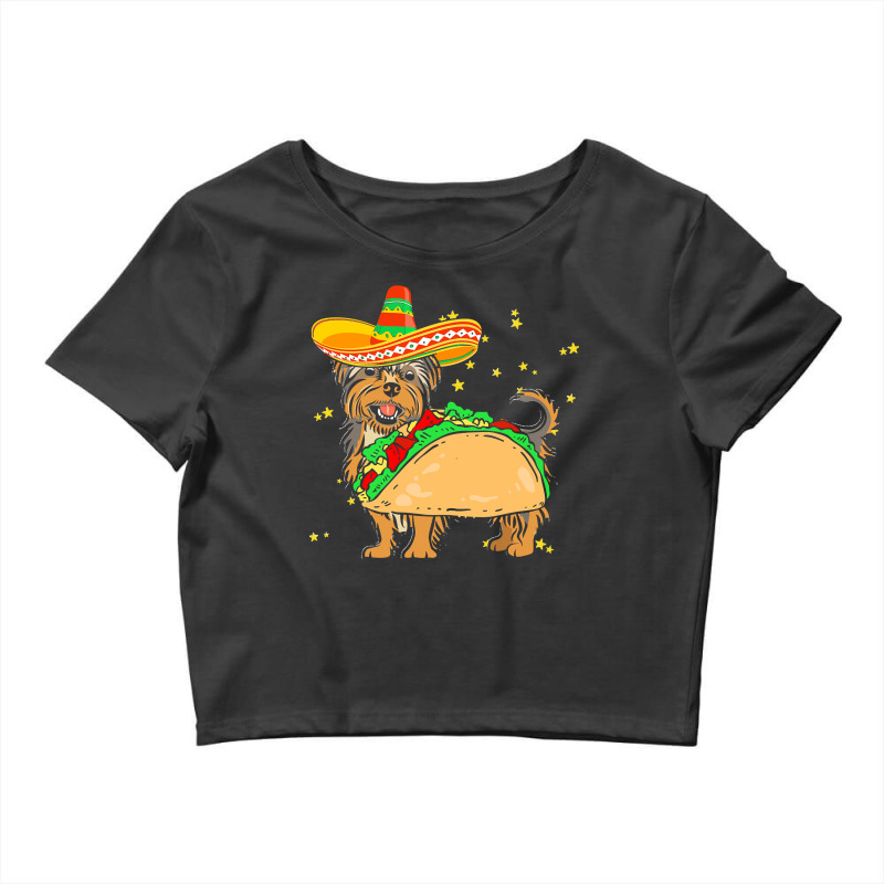 Cinco De Mayo T  Shirt Sombrero Yorkshire Terrier Dog Tacos Cinco De M Crop Top by amyaspencer364 | Artistshot