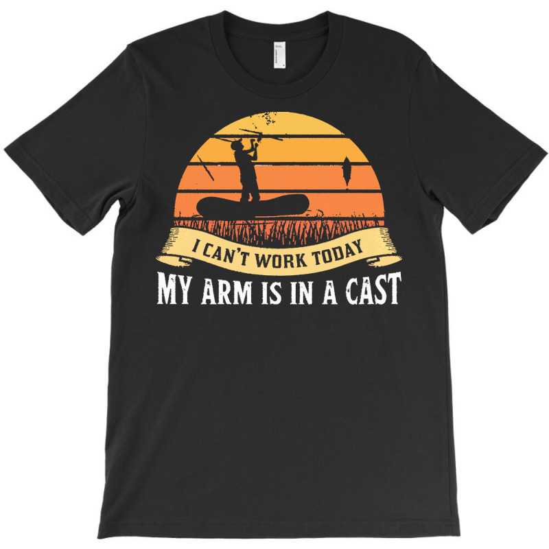 Fishing T  Shirt My Arm Is In A Cast Fisherman Fishing Lake Gifts T  S T-shirt | Artistshot