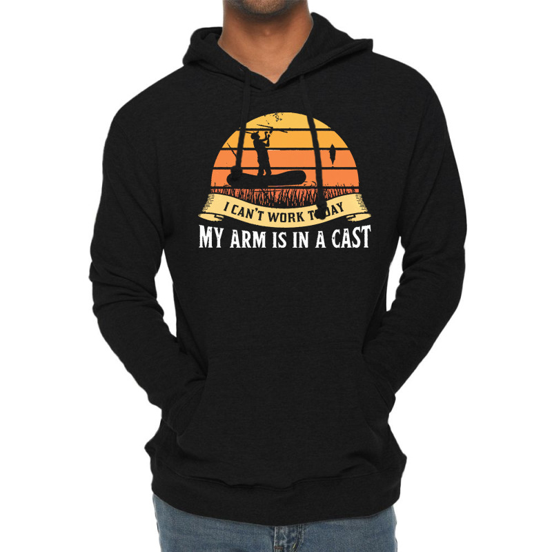 Fishing T  Shirt My Arm Is In A Cast Fisherman Fishing Lake Gifts T  S Lightweight Hoodie | Artistshot