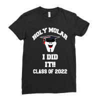 Holy Molar I Did It Dental Hygienist Graduation Class 2022 Premium Ladies Fitted T-shirt | Artistshot