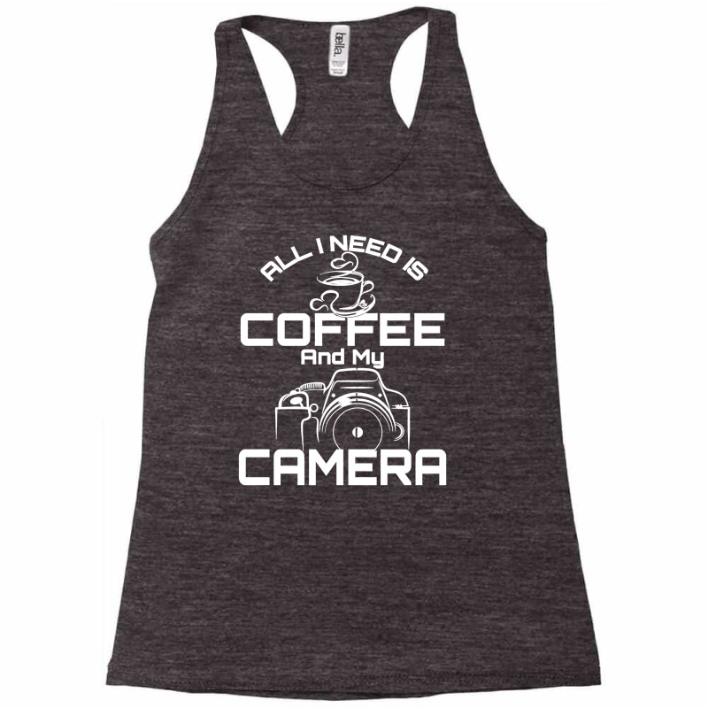 All I Need Is Coffee And My Camera Racerback Tank by Panyuwunan | Artistshot