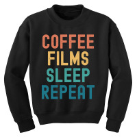 Coffee Films Sleep Repeat - Funny Films & Coffee Gift Youth Sweatshirt | Artistshot