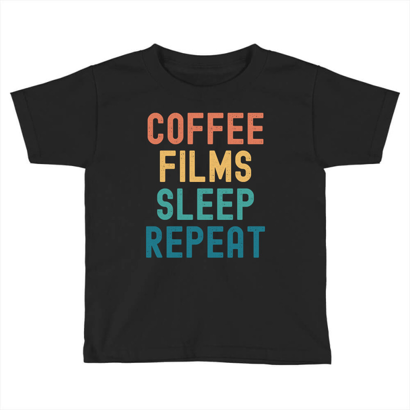 Coffee Films Sleep Repeat - Funny Films & Coffee Gift Toddler T-shirt by Pannell Quintero | Artistshot