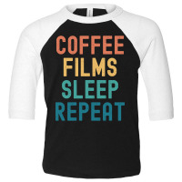 Coffee Films Sleep Repeat - Funny Films & Coffee Gift Toddler 3/4 Sleeve Tee | Artistshot