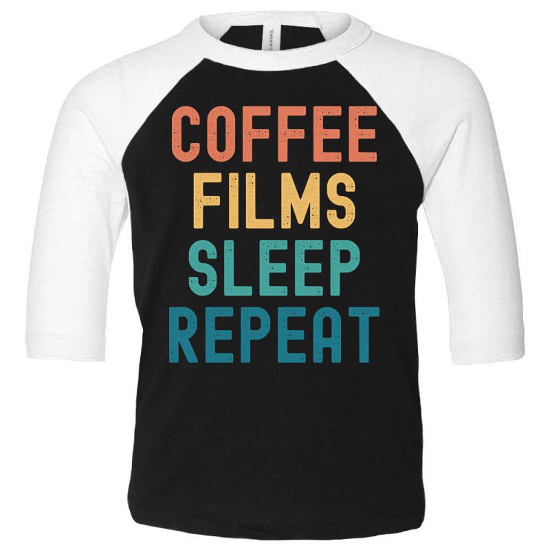 Coffee Films Sleep Repeat - Funny Films & Coffee Gift Toddler 3/4 Sleeve Tee by Pannell Quintero | Artistshot