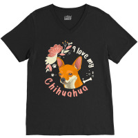 Short Haired Chihuahua T  Shirt I Love My Short Haired Chihuahua Dog O V-neck Tee | Artistshot