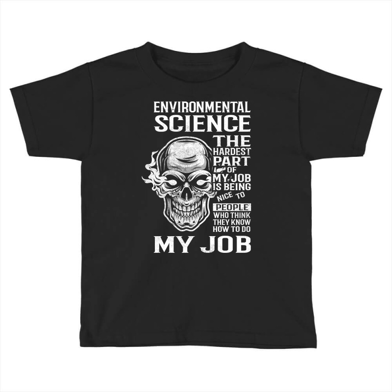 Environmental Science T Shirt - The Hardest Part Gift 2 Item Tee Toddler T-shirt by Jankonen637 | Artistshot