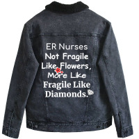 Er Nurse Not Fragile Like Flowers More Like Fragile Like Diamonds Unisex Sherpa-lined Denim Jacket | Artistshot