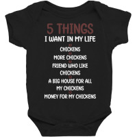 5 Things I Want In My Life Chickens & More Chickens Baby Bodysuit | Artistshot