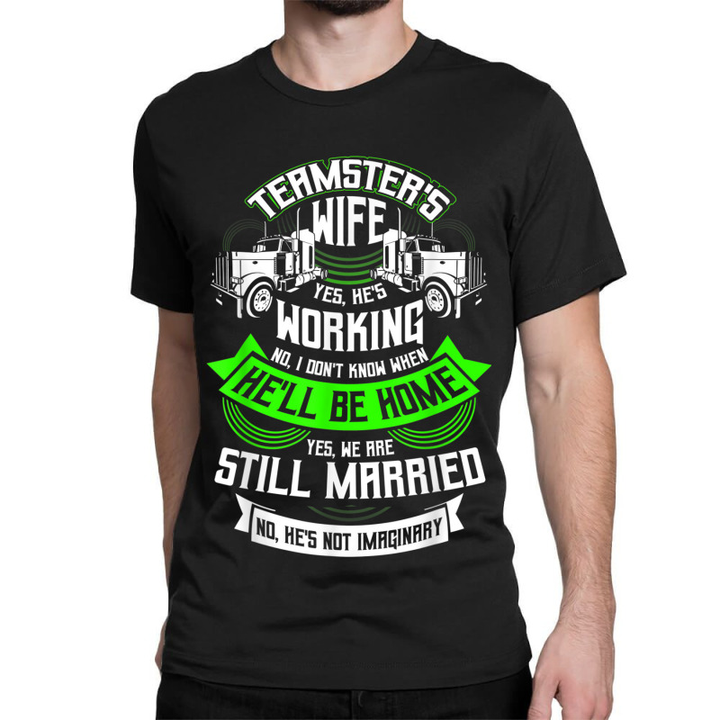 Teamster's Wife T Shirt, Truck Driver Husband T Shirt Classic T-shirt by ESTAULS | Artistshot