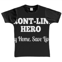 Front Line Hero - Stay Home, Save Lives Quarantine Graphic Youth T-shirt | Artistshot