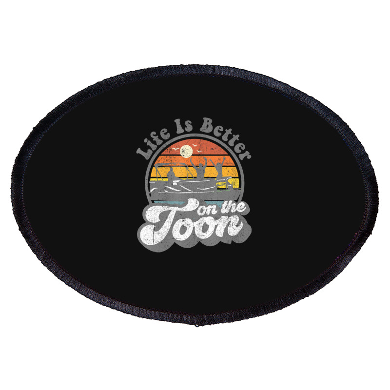 Life Is Better On The Toon Pontoon Boat Boating Oval Patch | Artistshot