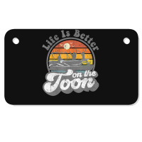 Life Is Better On The Toon Pontoon Boat Boating Motorcycle License Plate | Artistshot