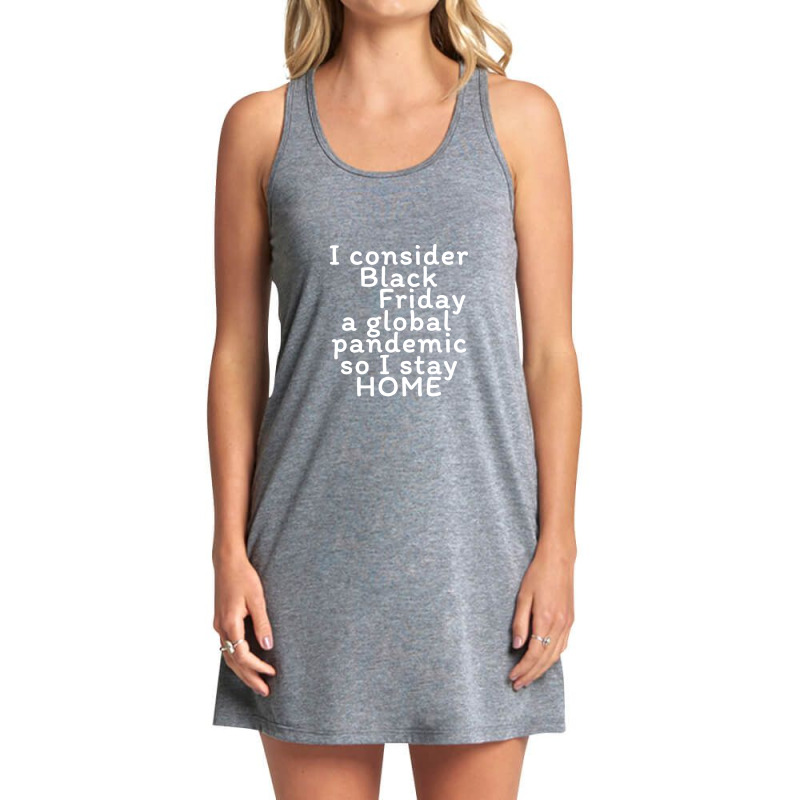 I Consider Black Friday A Global Pandemic So I Stay Home Tank Dress | Artistshot