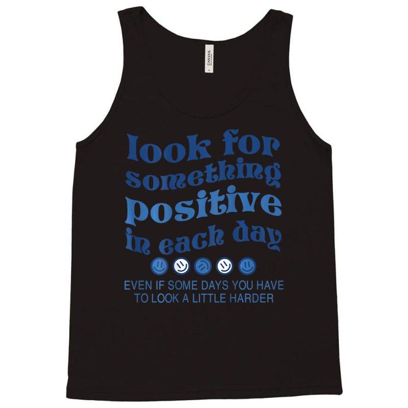 Look For Something Positive In Each Day Smile Tank Top | Artistshot