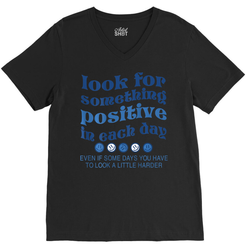 Look For Something Positive In Each Day Smile V-neck Tee | Artistshot