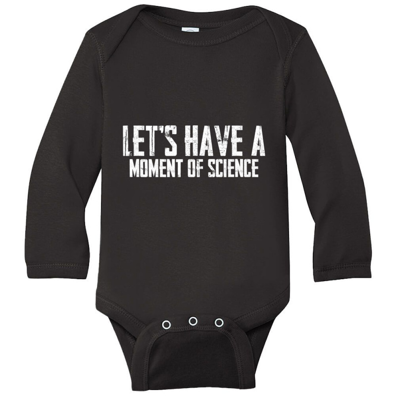 Scientific Laboratory Teacher Lets Have A Moment Of Science Long Sleeve Baby Bodysuit by bummercaught | Artistshot