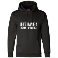 Scientific Laboratory Teacher Lets Have A Moment Of Science Champion Hoodie | Artistshot