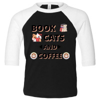 Book Cats And Coffee Toddler 3/4 Sleeve Tee | Artistshot