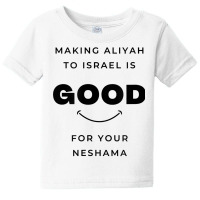 Aliyah To Israel Is Good For You T Shirt Baby Tee | Artistshot