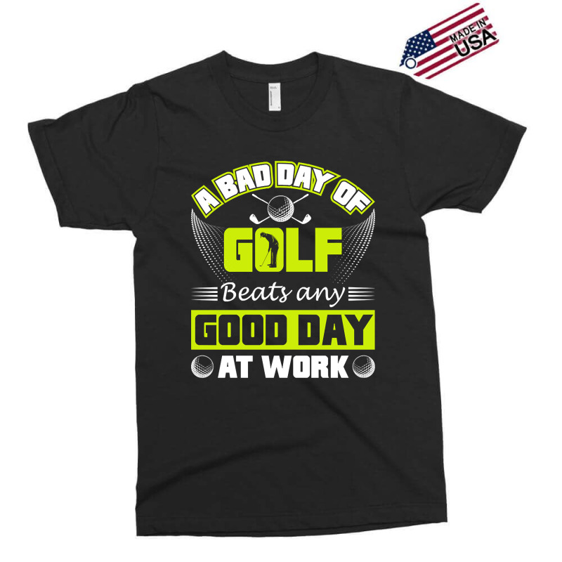 A Bad Day Of Golf Beats Any Good Day At Work Exclusive T-shirt by Milne Charlton | Artistshot