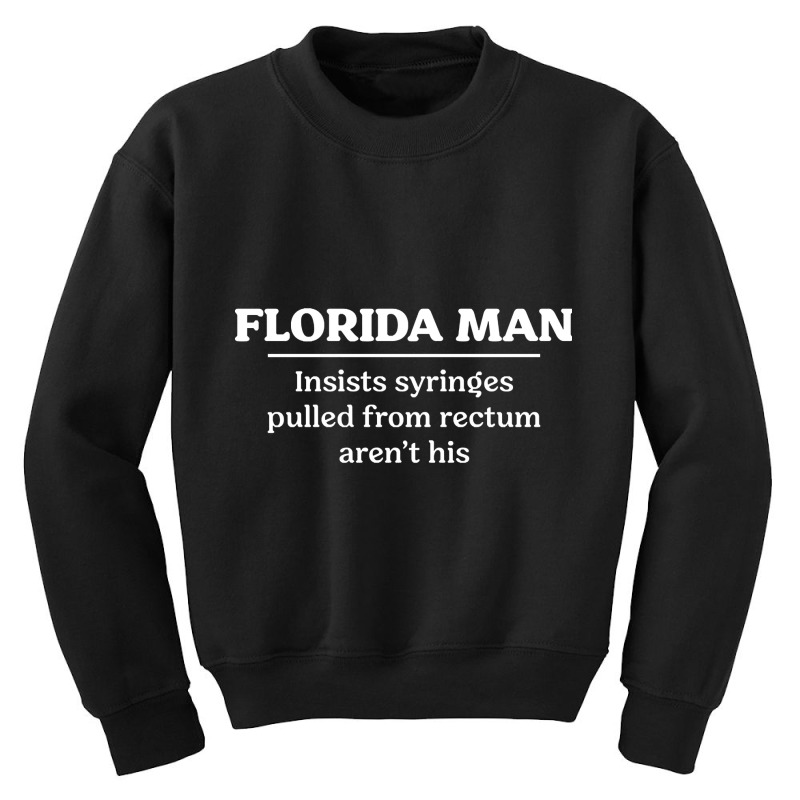 Florida Man Rectum Youth Sweatshirt by Jerhogen528 | Artistshot